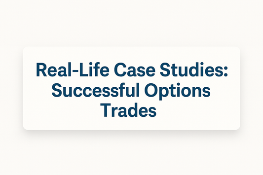 Real Life Case Studies - Successful Options Trades