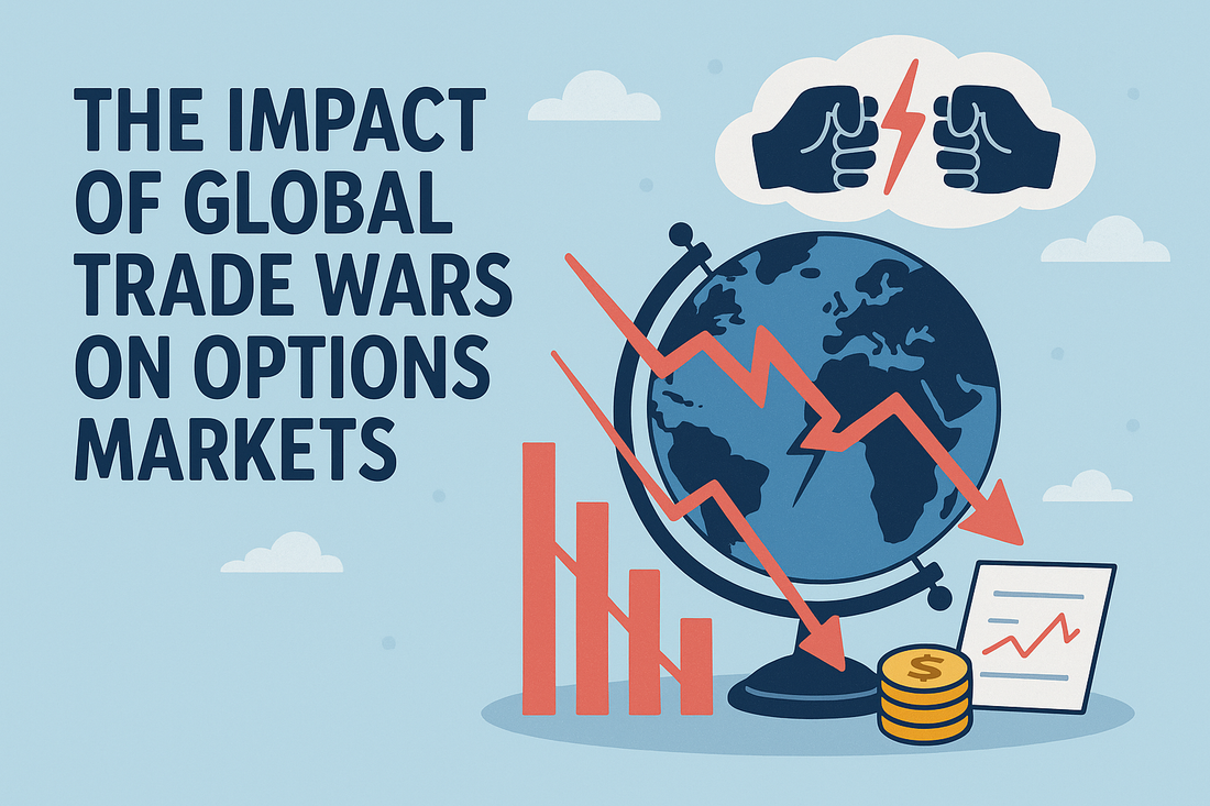 The Impact of Global Trade Wars on Options Markets